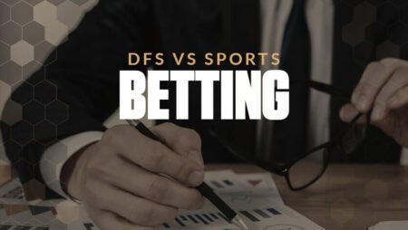 Daily Fantasy Sports Vs Sports Betting: What’s The Difference?