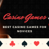 Best Casino Games for Novices