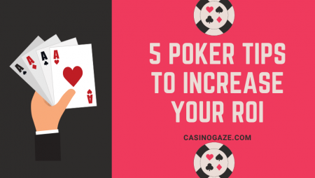 5 Poker Tips to Increase Your ROI