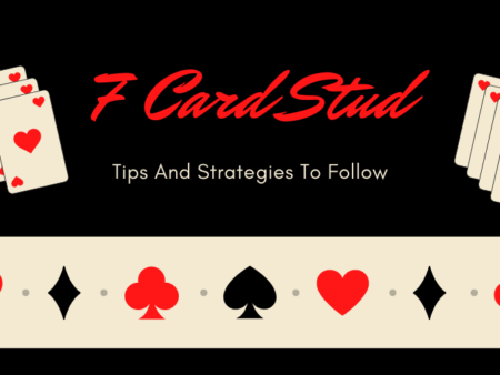 Seven-card Stud: Tips And Strategies To Follow